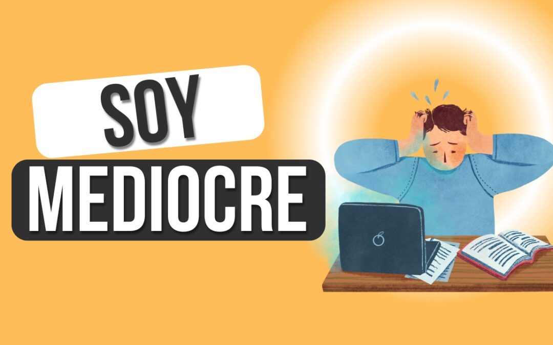Soy mediocre